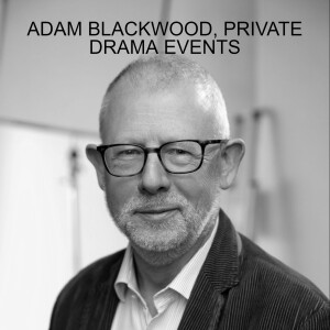 ADAM BLACKWOOD, PRIVATE DRAMA EVENTS