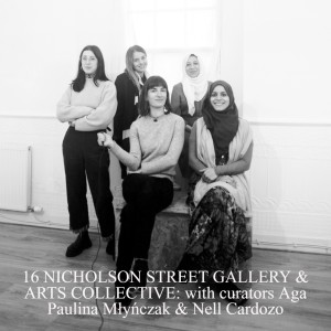 16 NICHOLSON STREET GALLERY & ARTS COLLECTIVE: with curators Aga Paulina Młyńczak & Nell Cardozo