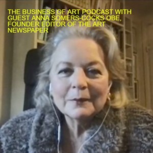 ANNA SOMERS-COCKS OBE, Founder Editor of The Art Newspaper