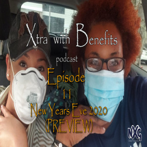 XWB Episode 11: Those covid pounds hit differently ~ New Year's Eve Edition
