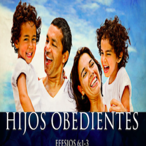 Hijos obedientes (2/4) Ps. Eduardo Ortiz