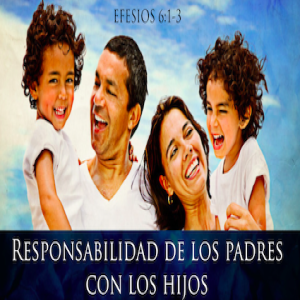 Responsabilidad de los padres con los hijos (3/4) - Ps. Eduardo Ortiz