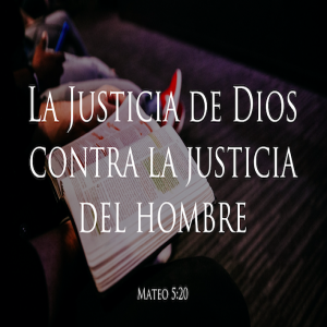 La justicia de Dios contra la justicia del hombre - Hno. Ricardo Reyes