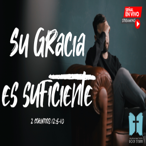 Su Gracia es suficiente | Domingo 25 Abril 2021