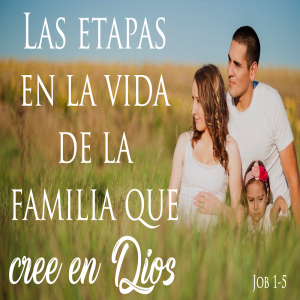 Las etapas de la familia que cree en Dios - Ps. Eduardo Ortiz