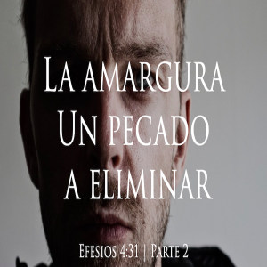 La amargura, un pecado a eliminar - Parte 2 | PM  Domingo 25 Julio 2021