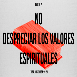 No despreciar los valores espirituales - Parte 2 | AM  Domingo 15 Agosto 2021