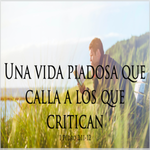 Una vida piadosa que calla a los que critican - Ps. Eduardo Ortiz