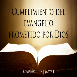 Cumplimiento del evangelio prometido por Dios - Ps. Eduardo Ortiz