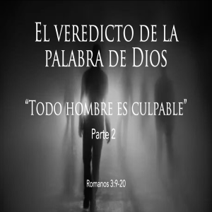 El veredicto de la palabra de Dios ”Todo hombre es culpable” (Parte 2) I AM Domingo  13 Marzo 2022