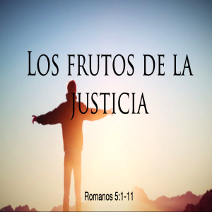 Los frutos de la justicia  I AM Domingo 8 mayo 2022