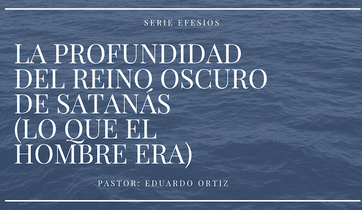 La profundidad del reino de Satanás - Pastor Eduardo Ortiz