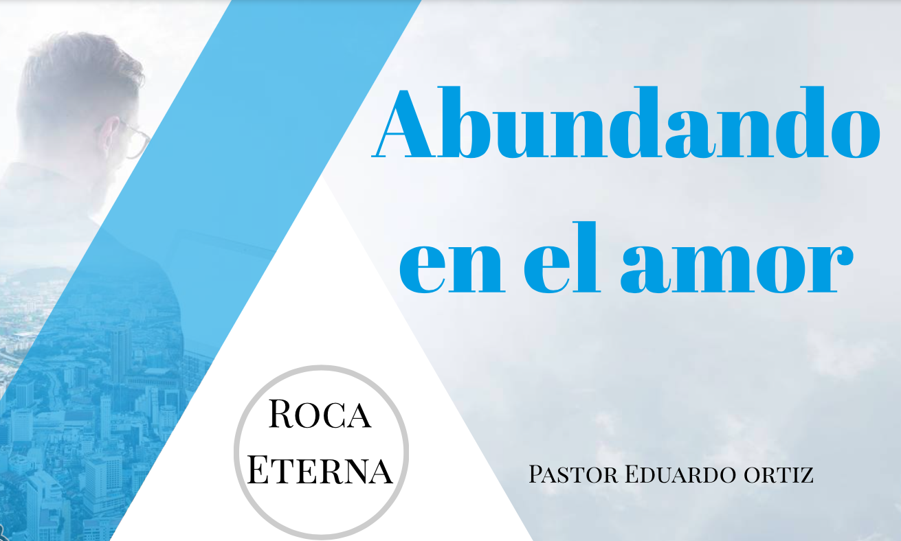 Abundando en el amor - Pastor Eduardo Ortiz