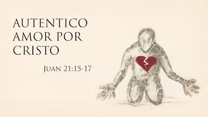 El autentico amor por Cristo - Pastor Eduardo Ortiz 