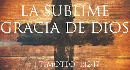 La sublime Gracia de Dios - Pastor Eduardo Ortiz
