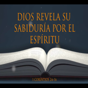 Dios revela su sabiduría por el Espíritu - Pastor Eduardo Ortiz