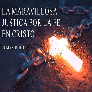 La maravillosa justicia por la fe en Cristo| AM Domingo 12 febrero 2023