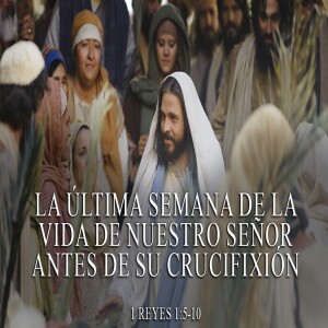 La última semana de la vida de nuestro Señor antes de su crucifixión. | AM Domingo 2 abril   2023