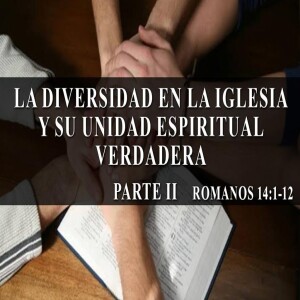 La diversidad en la iglesia y su unidad espiritual verdadera   - Domingo 15 octubre   2023