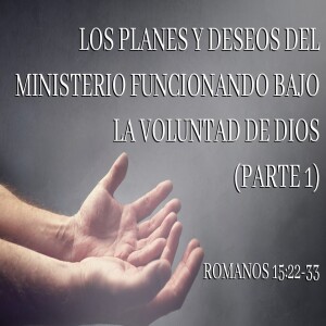 Los planes y deseos del ministerio funcionando bajo la voluntad de Dios   - Domingo 14  enero   2024