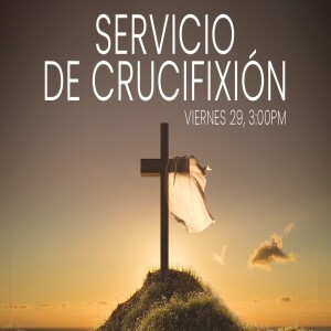 Sevicio especial. La crucifixión de Cristo   - Domingo 29 Marzo 2024