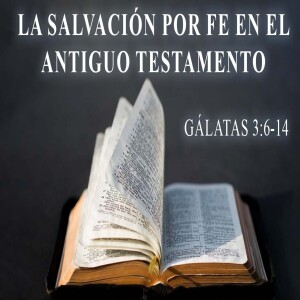 La salvación por fe en el antiguo testamento  I Domingo 21 julio 2024