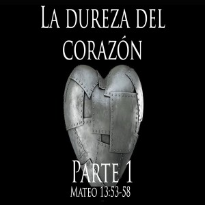 La dureza del corazón (Parte1) I Domingo 1 junio  2025