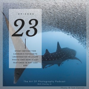 Ep 23 - Story Behind Tom Cannon’s favourite underwater wildlife photo and how it got featured in Nat Geo App