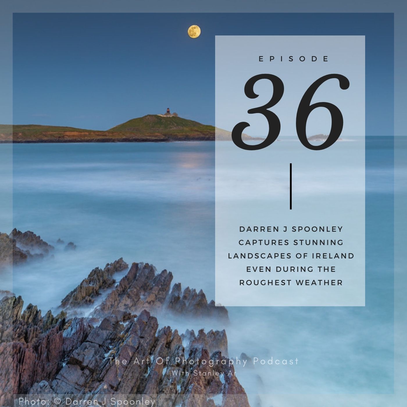 Ep 36 - Darren J Spoonley captures stunning landscapes of Ireland even during the roughest weather episode artwork