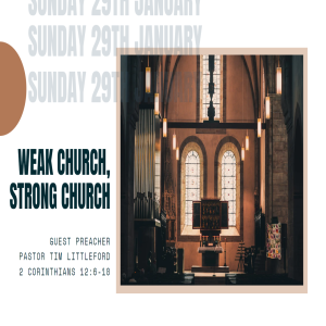 Sunday January 29th, 2023. ”Weak Church, Strong Church”