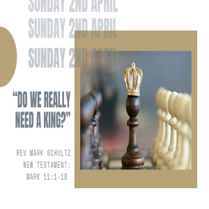 Sunday 2nd April, 2023. “Do we really need a king?”