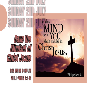 2nd July, 2023. “Have the Mindset of Christ Jesus”