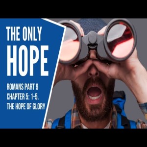 Message for October 3, 2021  The Only Hope--The Hope of Glory