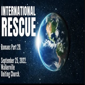 ”International rescue – A big Gospel” September 25, 2022