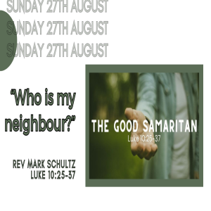 27 August, 2023. ”Who is my neighbour?”