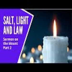 Salt light and law Sermon on the Mount Part 2, February 28 2021