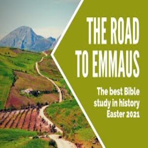 The Road to Emmaus  Easter Sunday April 4, 2021