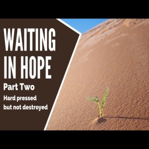 Waiting in Hope  Part 2, June 6, 2021