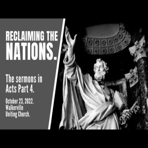 The Sermons in Acts. Part 4. Reclaiming the nations (we live and move and have our being in God) Sunday October 23, 2022