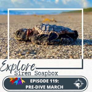 Siren Soapbox Episode 119: Pre-Dive March 2023
