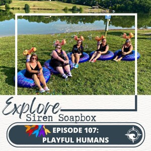 Siren Soapbox Episode 107: Playful Humans