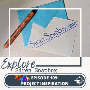 Siren Soapbox Episode 109: Project Inspiration