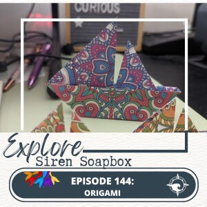 Siren Soapbox Episode 144: Origami