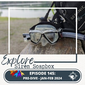 Siren Soapbox Episode 145: Pre-dive January-February 2024
