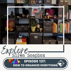 Siren Soapbox Episode 137: How to Organize Everything