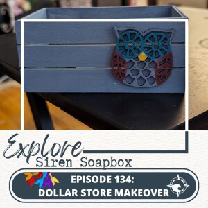 Siren Soapbox Episode 134: Dollar Store Makeover