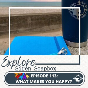 Siren Soapbox Episode 113: What Makes You Happy?