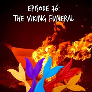Siren Soapbox Episode 76: Viking Funeral