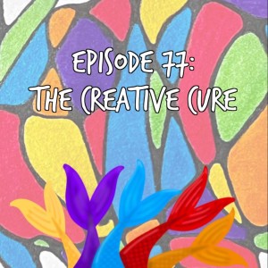 Siren Soapbox Episode 77: Creative Cure