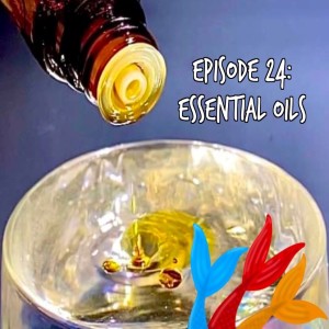 Siren Soapbox Episode #24: Essential Oils